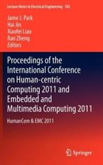 Proceedings of the International Conference on Human-centric Computing 2011 and Embedded and Multimedia Computing 2011: HumanCom & EMC 2011
