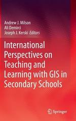 International Perspectives on Teaching and Learning with GIS in Secondary Schools