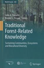 Traditional Forest-Related Knowledge: Sustaining Communities, Ecosystems and Biocultural Diversity