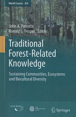 Traditional Forest-Related Knowledge: Sustaining Communities, Ecosystems and Biocultural Diversity - cover