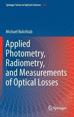 Applied Photometry, Radiometry, and Measurements of Optical Losses - Michael Bukshtab - cover
