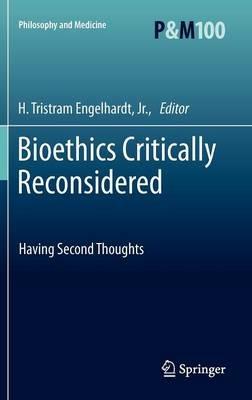 Bioethics Critically Reconsidered: Having Second Thoughts - cover