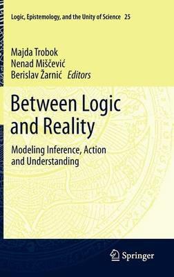 Between Logic and Reality: Modeling Inference, Action and Understanding - cover