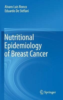 Nutritional Epidemiology of Breast Cancer - Alvaro Luis Ronco,Eduardo De Stéfani - cover