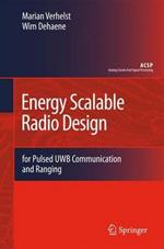 Energy Scalable Radio Design: for Pulsed UWB Communication and Ranging