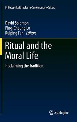 Ritual and the Moral Life: Reclaiming the Tradition - cover