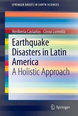 Earthquake Disasters in Latin America: A Holistic Approach - Heriberta Castaños,Cinna Lomnitz - cover