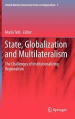 State, Globalization and Multilateralism: The challenges of institutionalizing regionalism