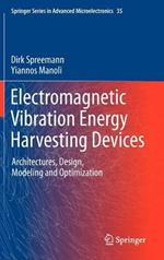 Electromagnetic Vibration Energy Harvesting Devices: Architectures, Design, Modeling and Optimization