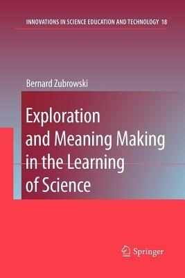 Exploration and Meaning Making in the Learning of Science - Bernard Zubrowski - cover