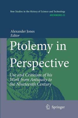 Ptolemy in Perspective: Use and Criticism of his Work from Antiquity to the Nineteenth Century - cover