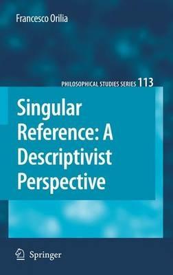 Singular Reference: A Descriptivist Perspective - Francesco Orilia - cover