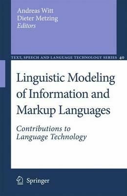 Linguistic Modeling of Information and Markup Languages: Contributions to Language Technology - cover
