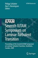 Seventh IUTAM Symposium on Laminar-Turbulent Transition: Proceedings of the Seventh IUTAM Symposium on Laminar-Turbulent Transition, Stockholm, Sweden, 2009