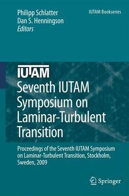 Seventh IUTAM Symposium on Laminar-Turbulent Transition: Proceedings of the Seventh IUTAM Symposium on Laminar-Turbulent Transition, Stockholm, Sweden, 2009 - cover