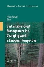Sustainable Forest Management in a Changing World: a European Perspective