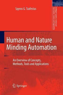 Human and Nature Minding Automation: An Overview of Concepts, Methods, Tools and Applications - Spyros G. Tzafestas - cover