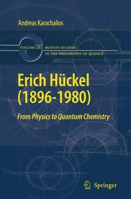 Erich Hückel (1896-1980): From Physics  to Quantum Chemistry - Andreas Karachalios - cover