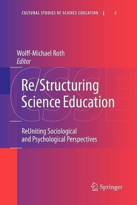 Re/Structuring Science Education: ReUniting Sociological and Psychological Perspectives - cover