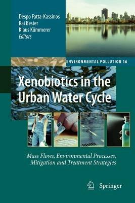 Xenobiotics in the Urban Water Cycle: Mass Flows, Environmental Processes, Mitigation and Treatment Strategies - cover