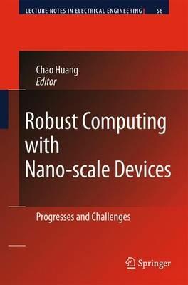 Robust Computing with Nano-scale Devices: Progresses and Challenges - cover