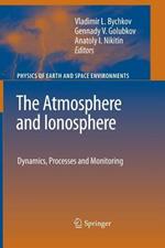 The Atmosphere and Ionosphere: Dynamics, Processes and Monitoring