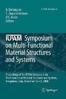 IUTAM Symposium on Multi-Functional Material Structures and Systems: Proceedings of the the IUTAM Symposium on Multi-Functional Material Structures and Systems, Bangalore, India, December 10-12, 2008 - cover