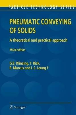 Pneumatic Conveying of Solids: A theoretical and practical approach - G.E. Klinzing,F. Rizk,R. Marcus - cover