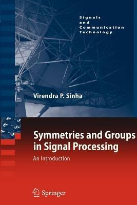 Symmetries and Groups in Signal Processing: An Introduction - Virendra P. Sinha - cover