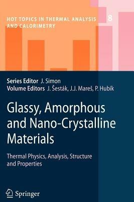 Glassy, Amorphous and Nano-Crystalline Materials: Thermal Physics, Analysis, Structure and Properties - cover
