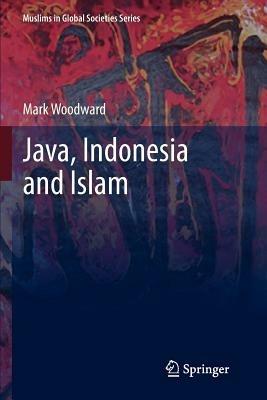 Java, Indonesia and Islam - Mark Woodward - cover