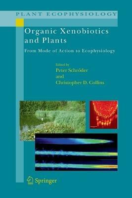 Organic Xenobiotics and Plants: From Mode of Action to Ecophysiology - cover