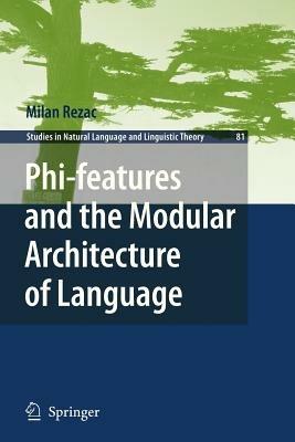 Phi-features and the Modular Architecture of Language - Milan Rezac - cover
