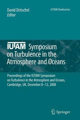 IUTAM Symposium on Turbulence in the Atmosphere and Oceans: Proceedings of the IUTAM Symposium on Turbulence in the Atmosphere and Oceans, Cambridge, UK, December 8 - 12, 2008 - cover