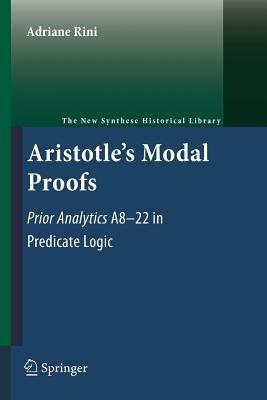 Aristotle's Modal Proofs: Prior Analytics A8-22 in Predicate Logic - Adriane Rini - cover