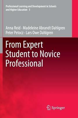 From Expert Student to Novice Professional - Anna Reid,Madeleine Abrandt Dahlgren,Lars Owe Dahlgren - cover