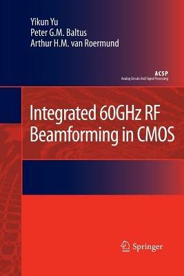 Integrated 60GHz RF Beamforming in CMOS - Yikun Yu,Peter G.M. Baltus,Arthur H.M. van Roermund - cover