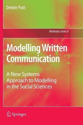 Modelling Written Communication: A New Systems Approach to Modelling in the Social Sciences - Deirdre Pratt - cover
