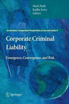 Corporate Criminal Liability: Emergence, Convergence, and Risk - cover