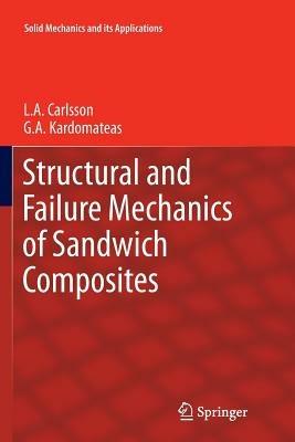 Structural and Failure Mechanics of Sandwich Composites - L.A. Carlsson,G.A. Kardomateas - cover