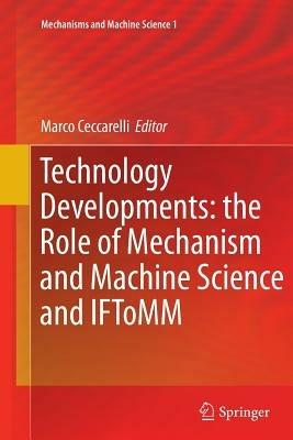 Technology Developments: the Role of Mechanism and Machine Science and IFToMM - cover