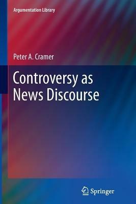 Controversy as News Discourse - Peter A. Cramer - cover