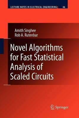 Novel Algorithms for Fast Statistical Analysis of Scaled Circuits - Amith Singhee,Rob A. Rutenbar - cover