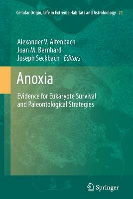 Anoxia: Evidence for Eukaryote Survival and Paleontological Strategies - cover