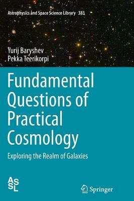 Fundamental Questions of Practical Cosmology: Exploring the Realm of Galaxies - Yurij Baryshev,Pekka Teerikorpi - cover