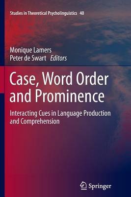 Case, Word Order and Prominence: Interacting Cues in Language Production and Comprehension - cover