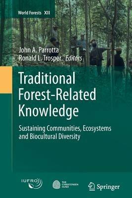 Traditional Forest-Related Knowledge: Sustaining Communities, Ecosystems and Biocultural Diversity - cover