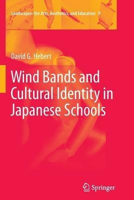 Wind Bands and Cultural Identity in Japanese Schools - David G. Hebert - cover