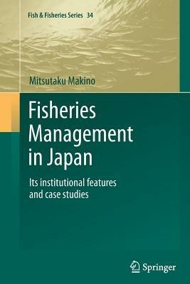 Fisheries Management in Japan: Its institutional features and case studies - Mitsutaku Makino - cover