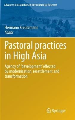 Pastoral practices in High Asia: Agency of 'development' effected by modernisation, resettlement and transformation - cover